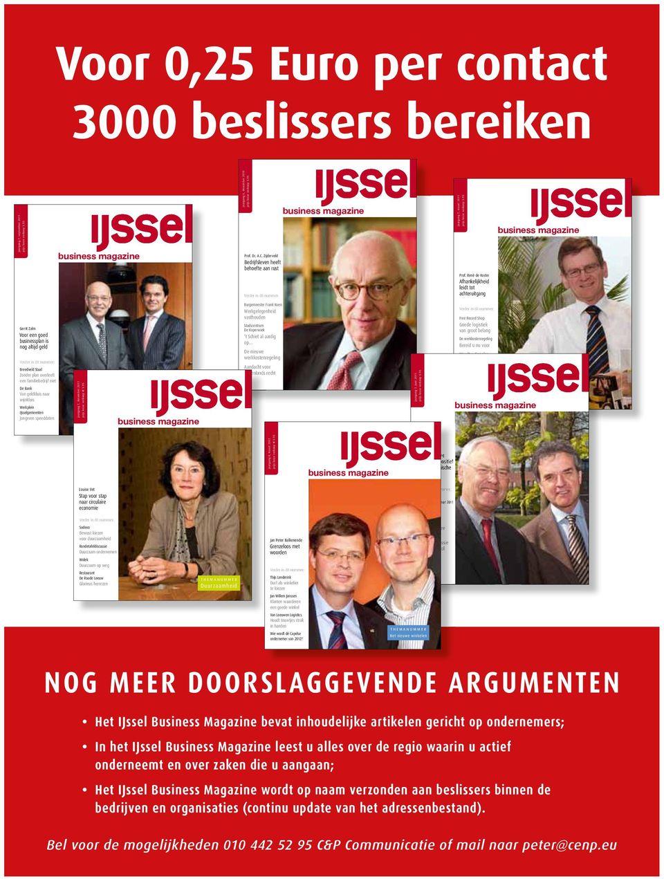 Zijderveld Bedrijfsleven heeft behoefte aan rust Verder in dit nummer: business magazine jaargang 7, maart 2011 prijs losse verkoop 5.95 Prof.