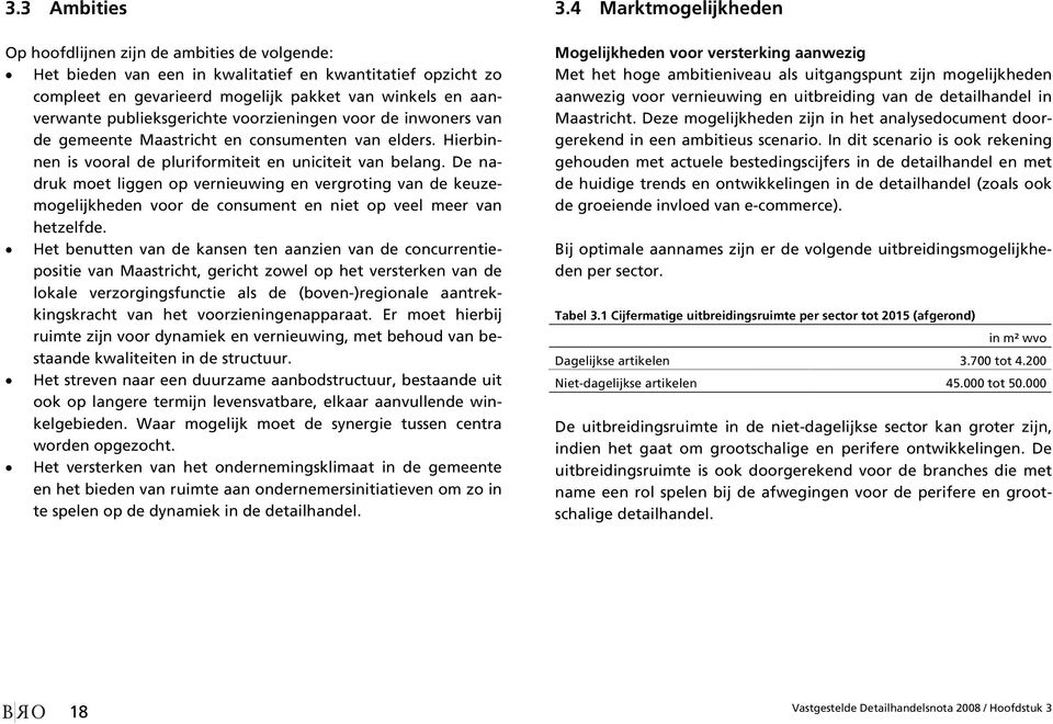 De nadruk moet liggen op vernieuwing en vergroting van de keuzemogelijkheden voor de consument en niet op veel meer van hetzelfde.