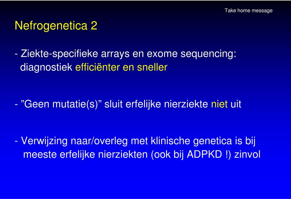 erfelijke nierziekte niet uit - Verwijzing naar/overleg met