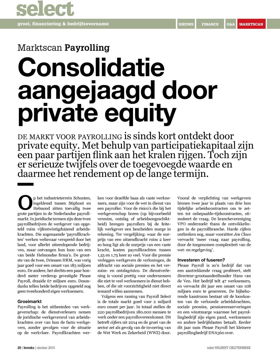 Op het industrieterrein Schooten, ingeklemd tussen Stiphout en Helmond zitten toevallig twee grote partijen in de Nederlandse payrollmarkt.