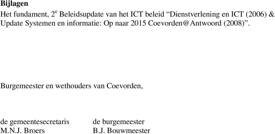 naar 2015 Coevorden@Antwoord (2008).