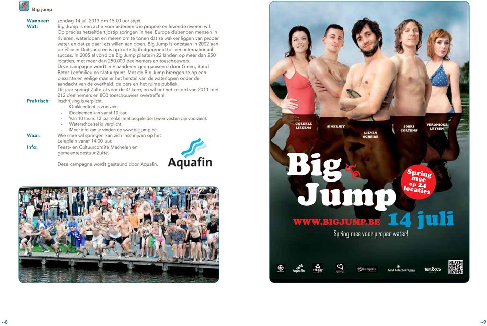 Big Jump is ontstaan in 2002 aan de Elbe in Duitsland en is op korte tijd uitgegroeid tot een internationaal succes.