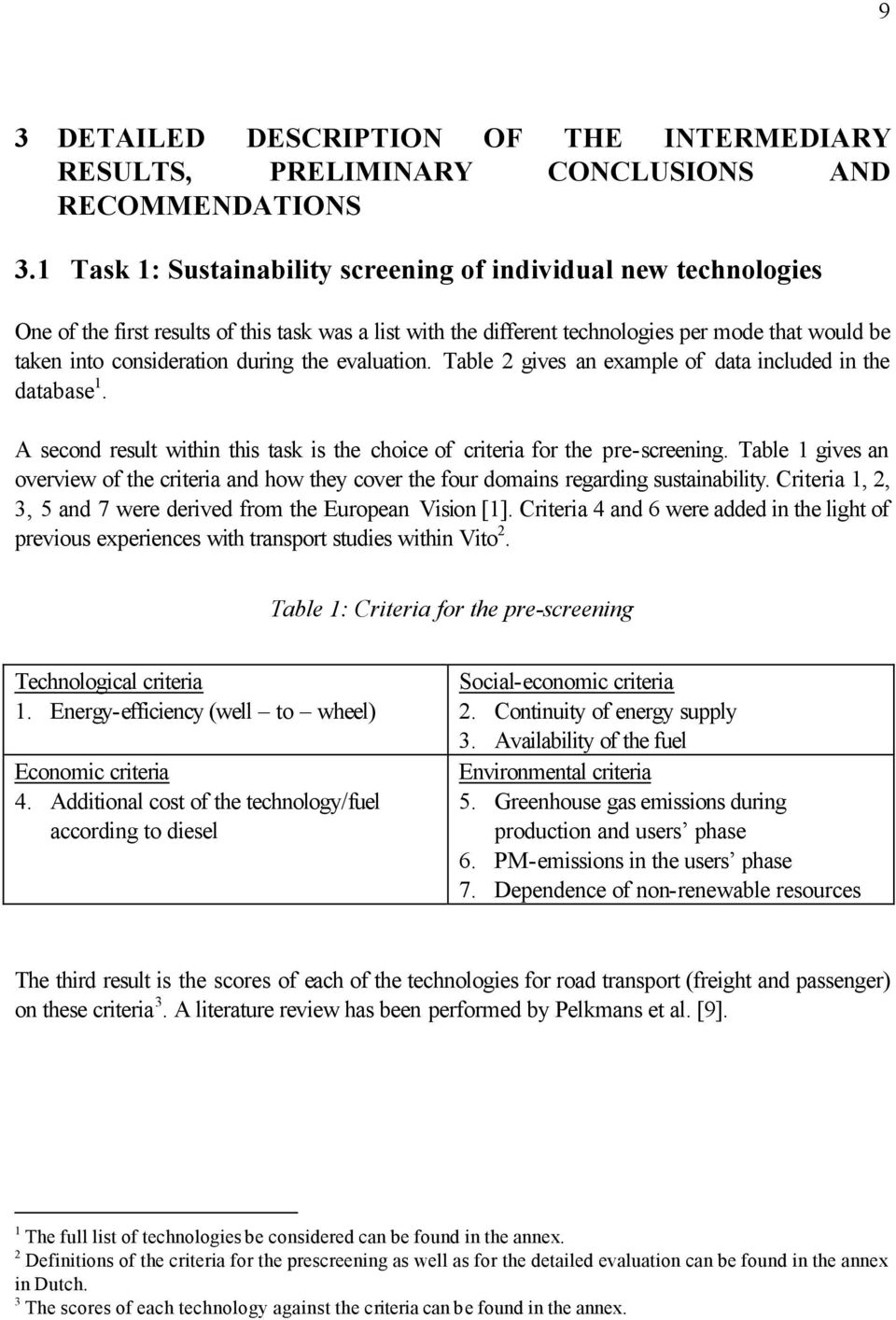 during the evaluation. Table 2 gives an example of data included in the database 1. A second result within this task is the choice of criteria for the pre-screening.