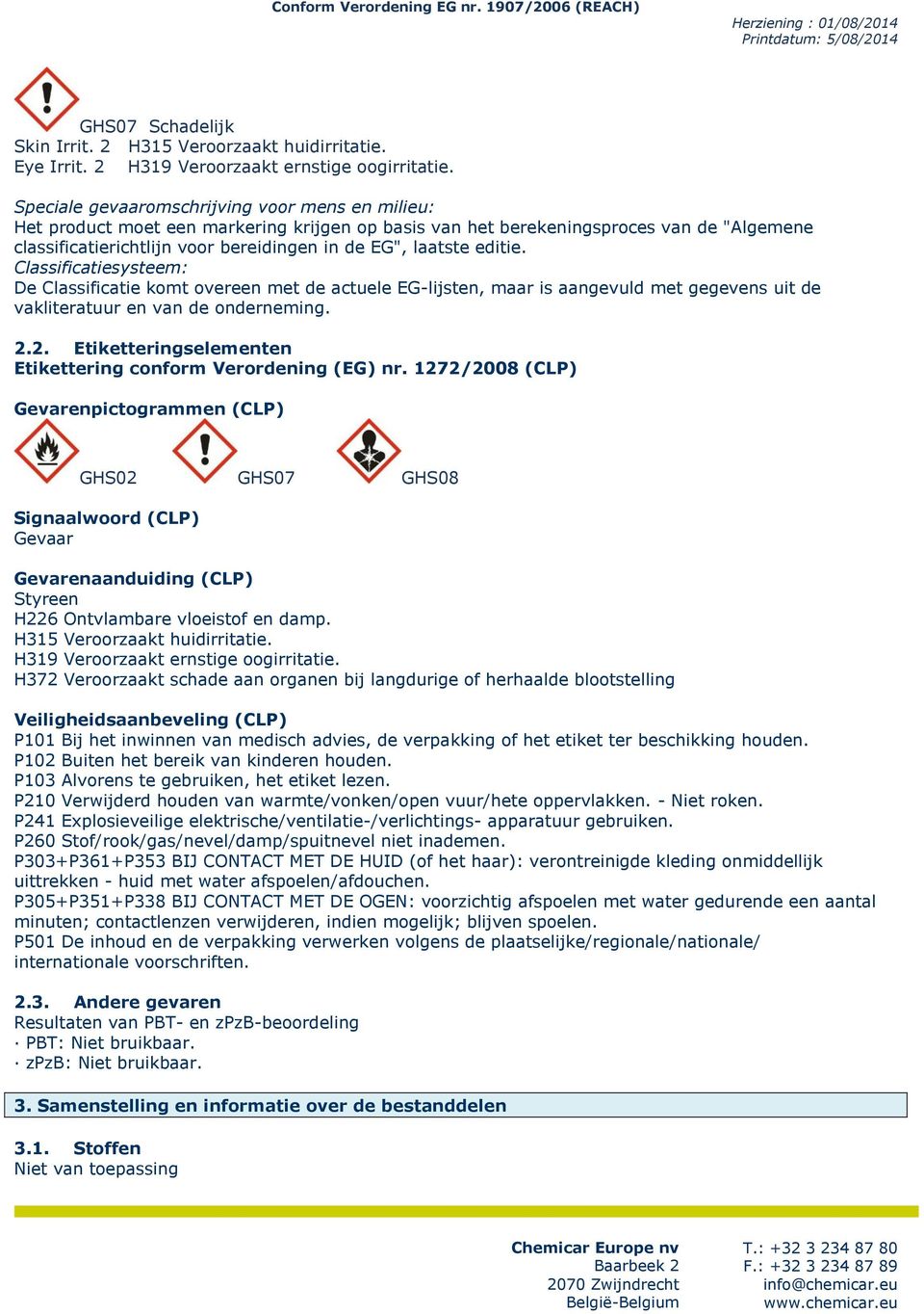 editie. Classificatiesysteem: De Classificatie komt overeen met de actuele EG-lijsten, maar is aangevuld met gegevens uit de vakliteratuur en van de onderneming. 2.