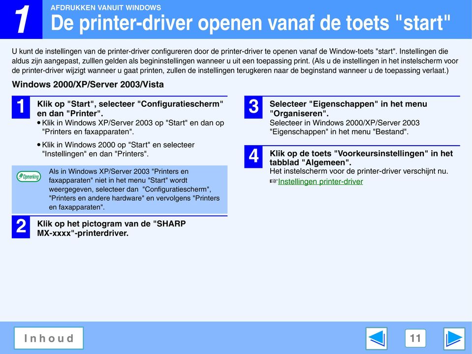 (Als u de instellingen in het instelscherm voor de printer-driver wijzigt wanneer u gaat printen, zullen de instellingen terugkeren naar de beginstand wanneer u de toepassing verlaat.