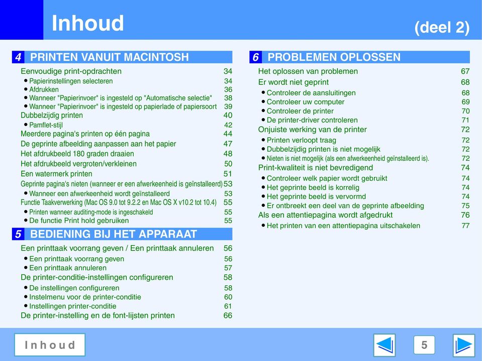 afdrukbeeld 80 graden draaien 48 Het afdrukbeeld vergroten/verkleinen 50 Een watermerk printen 5 Geprinte pagina's nieten (wanneer er een afwerkeenheid is geïnstalleerd)53 Wanneer een afwerkeenheid