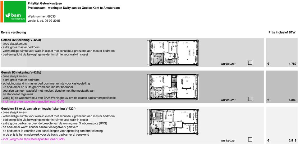 meubel, douche met thermostaatkraan en standaard tegelwerk - vraag bij de woonadviseur van BAM Woningbouw om de exacte badkamerspecificatie 6.889 Genieten B1 excl.