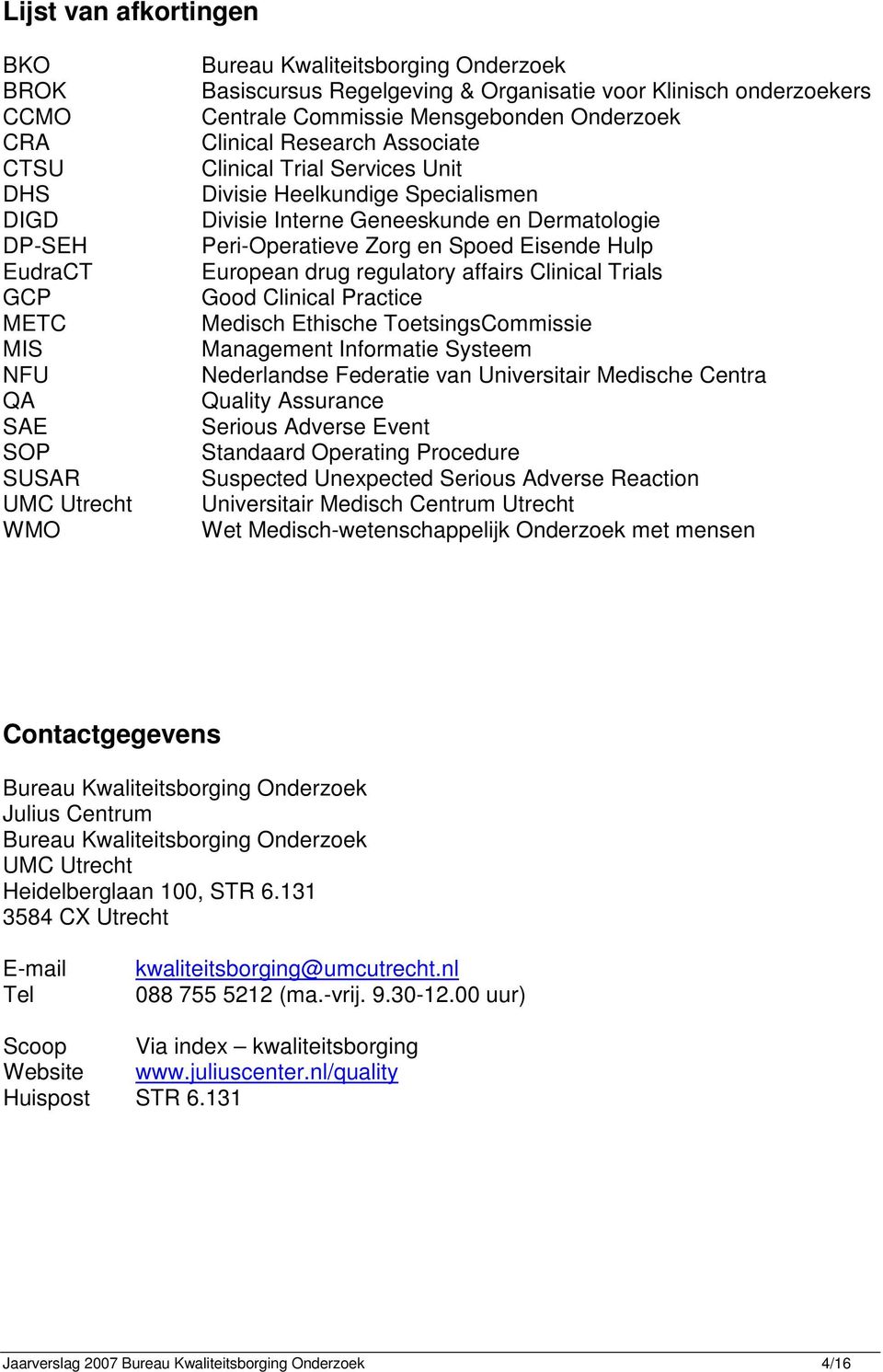 Peri-Operatieve Zorg en Spoed Eisende Hulp European drug regulatory affairs Clinical Trials Good Clinical Practice Medisch Ethische ToetsingsCommissie Management Informatie Systeem Nederlandse