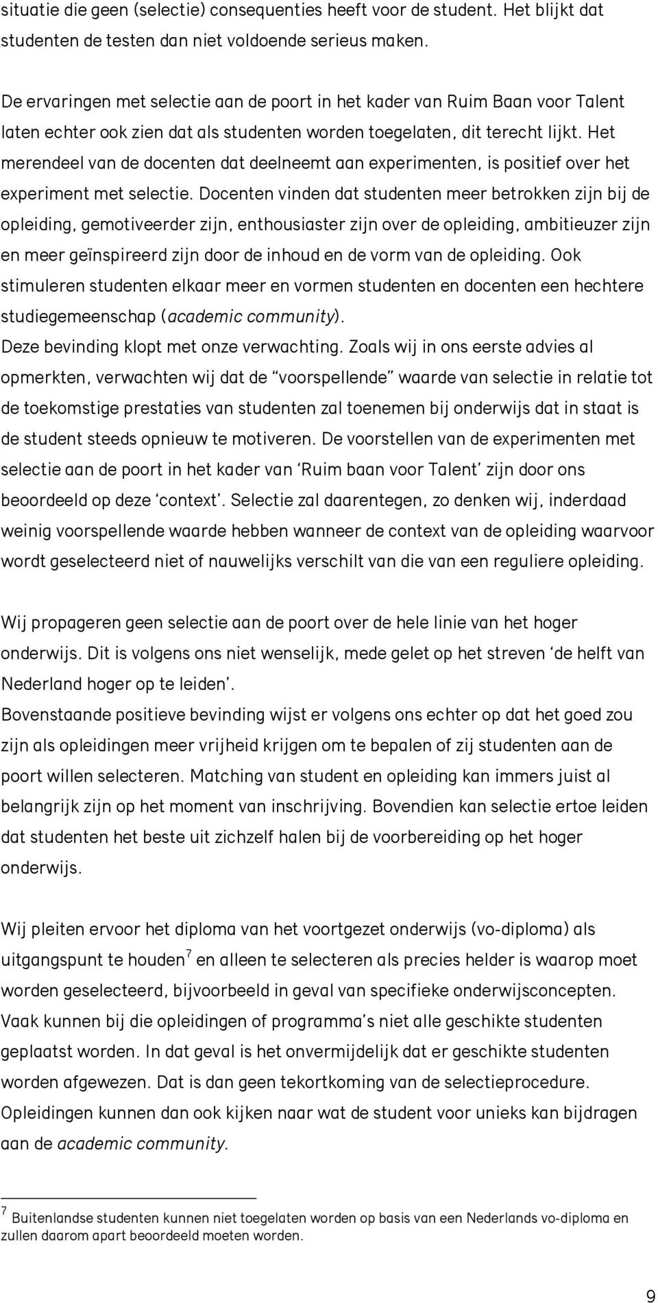 Het merendeel van de docenten dat deelneemt aan experimenten, is positief over het experiment met selectie.