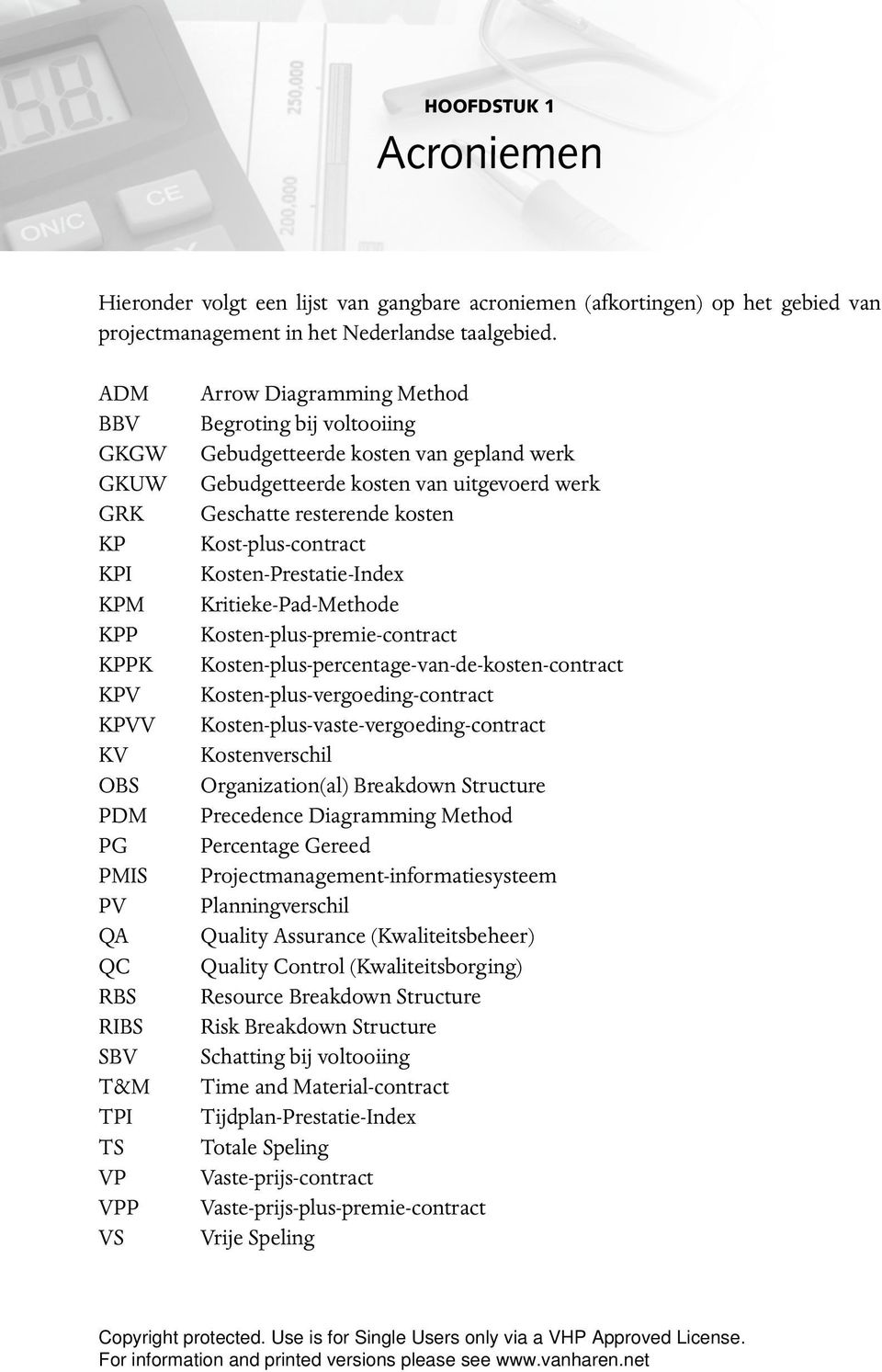 werk Gebudgetteerde kosten van uitgevoerd werk Geschatte resterende kosten Kost-plus-contract Kosten-Prestatie-Index Kritieke-Pad-Methode Kosten-plus-premie-contract