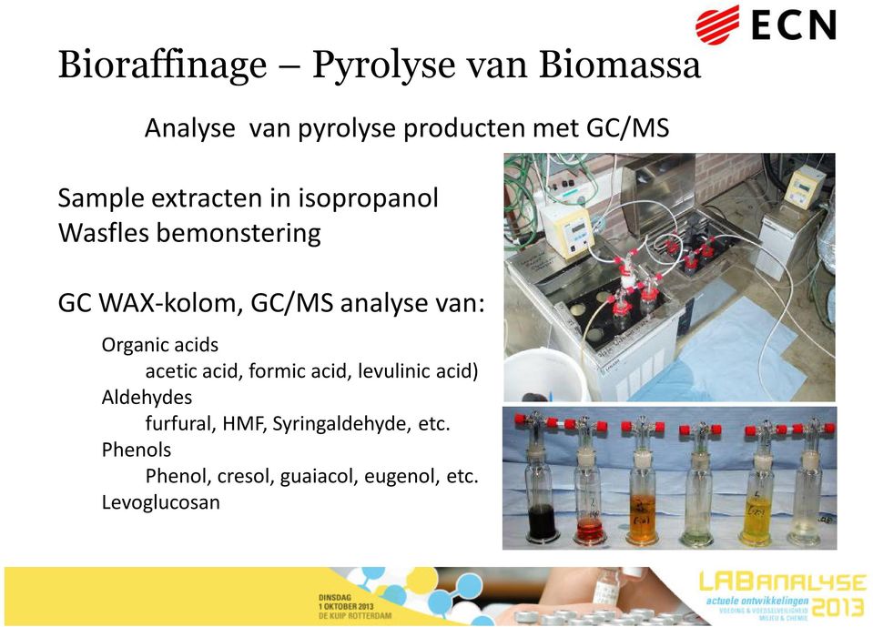 van: Organic acids acetic acid, formic acid, levulinic acid) Aldehydes furfural,