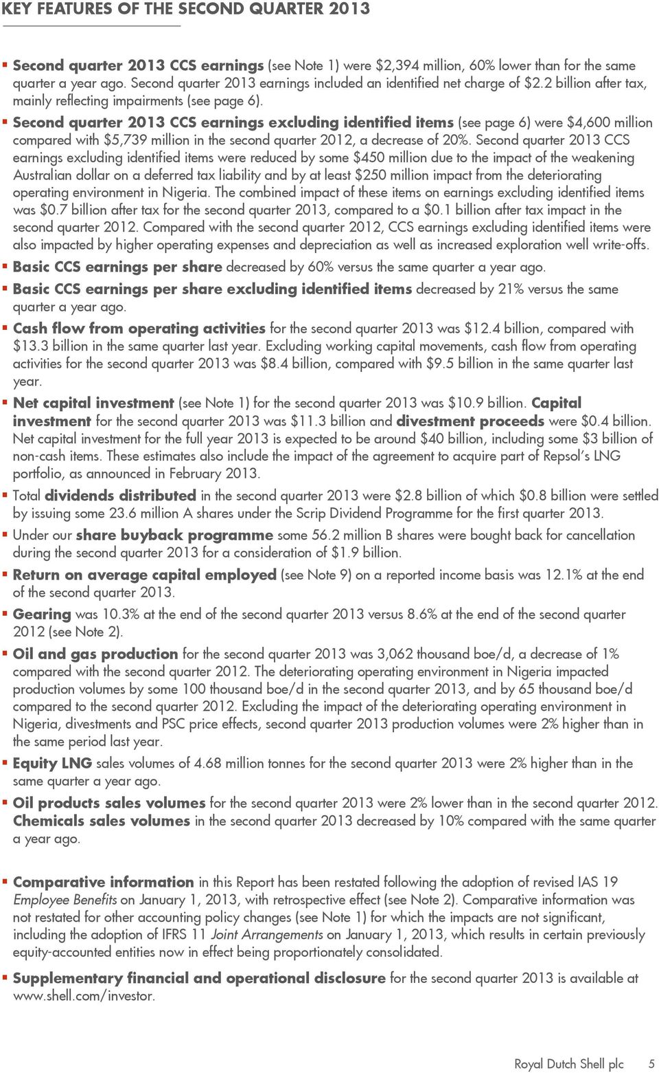 Second quarter 2013 CCS earnings excluding identified items (see page 6) were $4,600 million compared with $5,739 million in the second quarter 2012, a decrease of 20%.