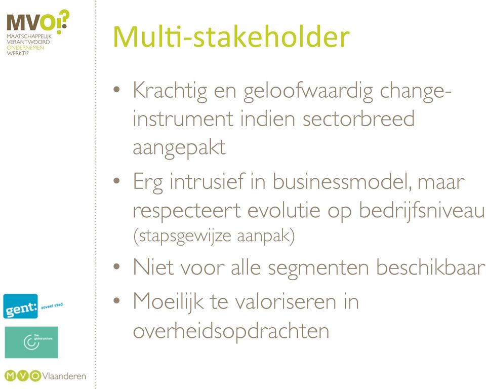 respecteert evolutie op bedrijfsniveau (stapsgewijze aanpak) Niet