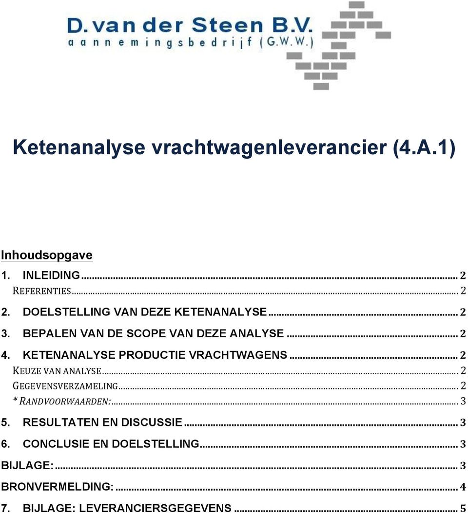 KETENANALYSE PRODUCTIE VRACHTWAGENS... 2 KEUZE VAN ANALYSE... 2 GEGEVENSVERZAMELING... 2 * RANDVOORWAARDEN:.