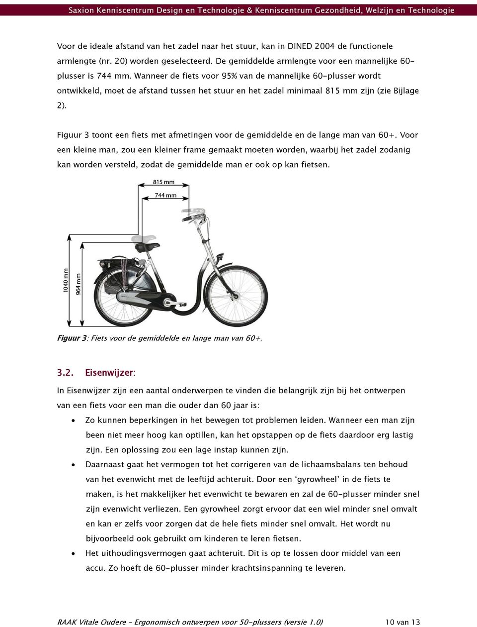 Figuur 3 toont een fiets met afmetingen voor de gemiddelde en de lange man van 60+.