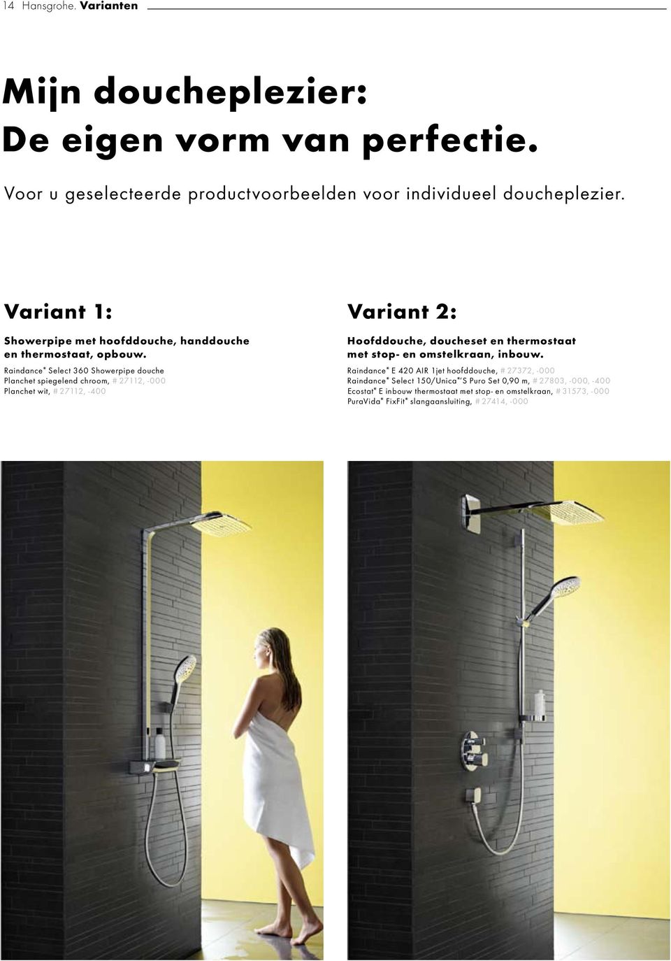 Raindance Select 360 Showerpipe douche Planchet spiegelend chroom, # 27112, -000 Planchet wit, # 27112, -400 Hoofddouche, doucheset en thermostaat met stop- en