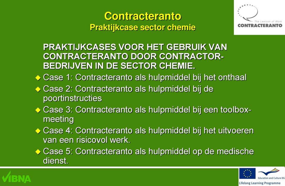 poortinstructies Case 3: Contracteranto als hulpmiddel bij een toolboxmeeting Case 4: Contracteranto