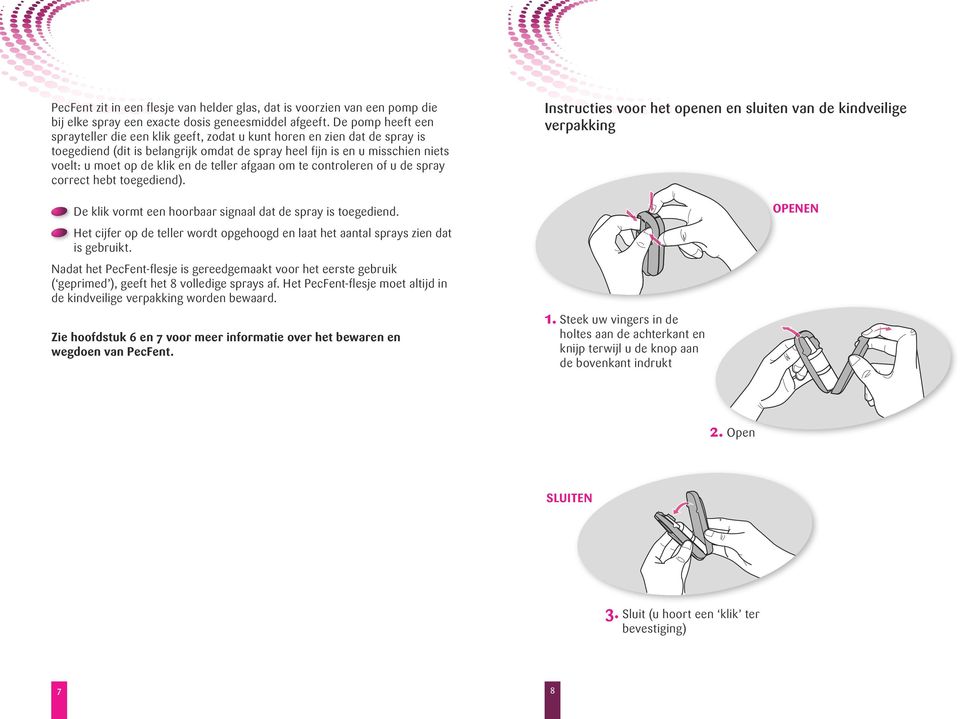 de teller afgaan om te controleren of u de spray correct hebt toegediend).