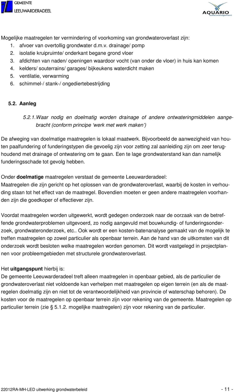 schimmel-/ stank-/ ongediertebestrijding 5.2. Aanleg 5.2.1.