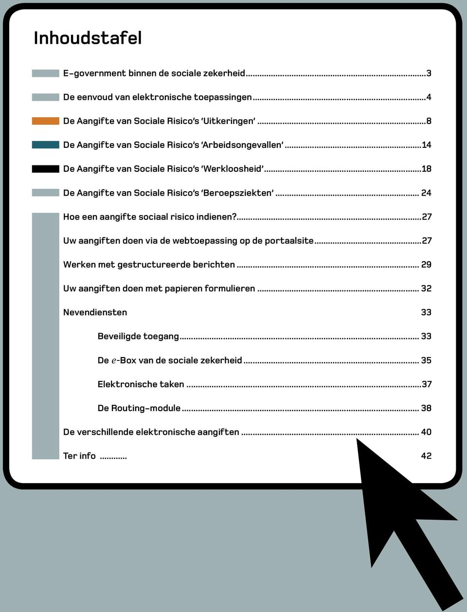 .. 24 Hoe een aangifte sociaal risico indienen?...27 Uw aangiften doen via de webtoepassing op de portaalsite...27 Werken met gestructureerde berichten.