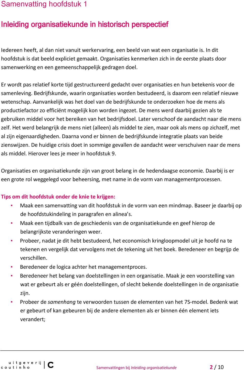 Er wordt pas relatief korte tijd gestructureerd gedacht over organisaties en hun betekenis voor de samenleving.