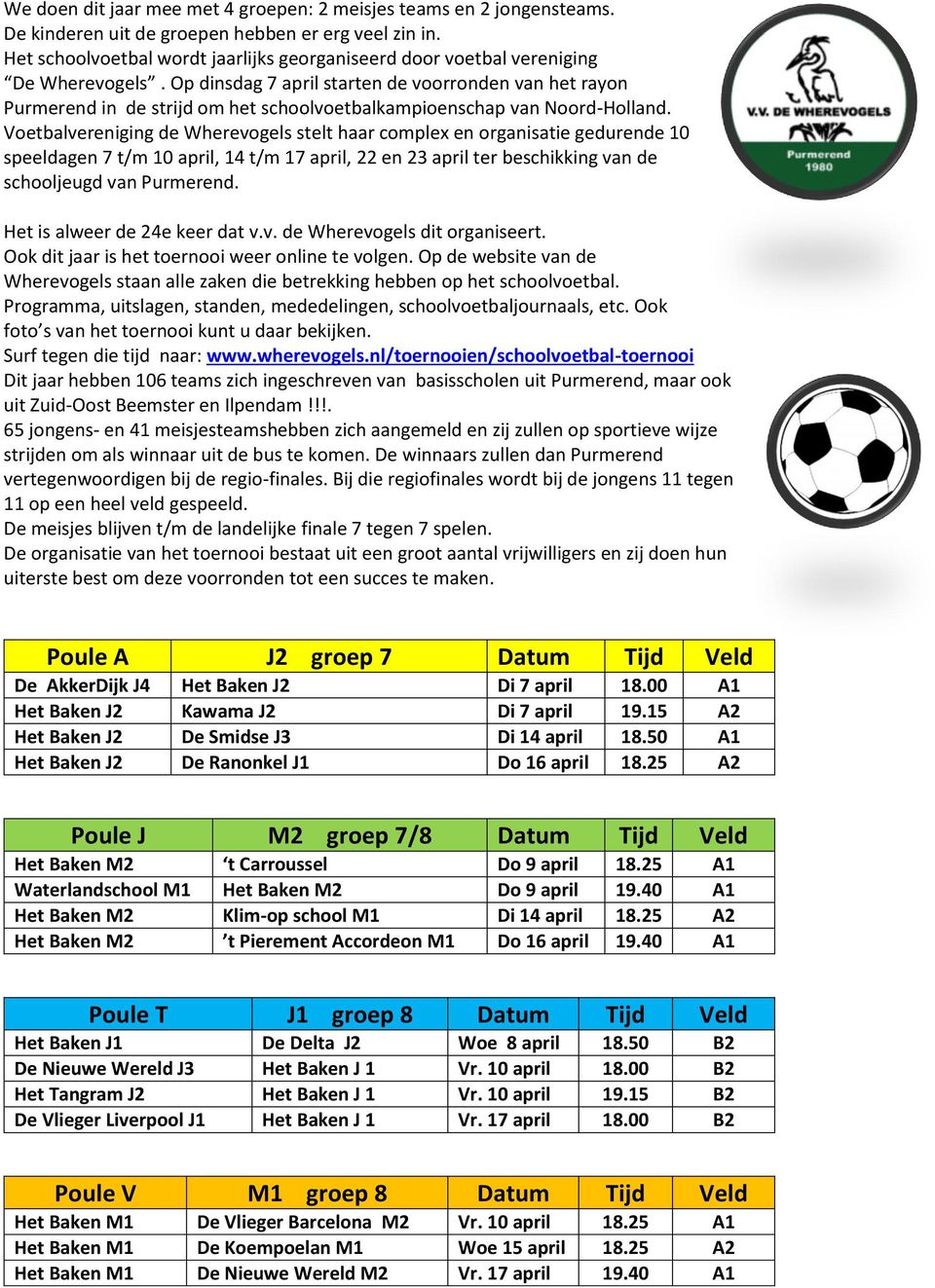 Op dinsdag 7 april starten de voorronden van het rayon Purmerend in de strijd om het schoolvoetbalkampioenschap van Noord-Holland.