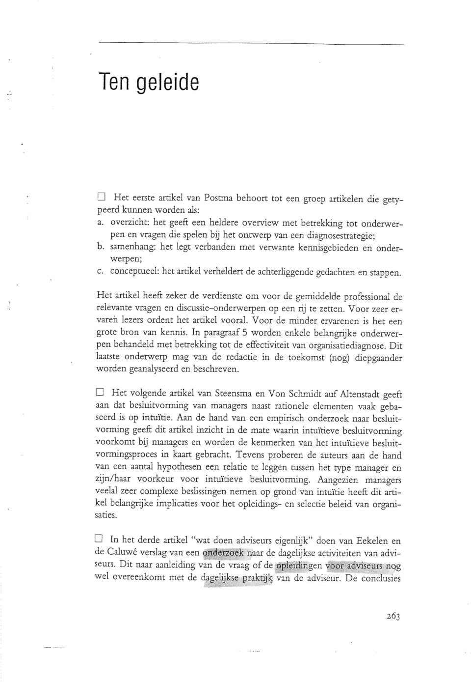 samenhang: het legt verbanden met verwante kennisgebieden en onderwerpen; c. conceptueel: het artikel verheldert de achterliggende gedachten en stappen.