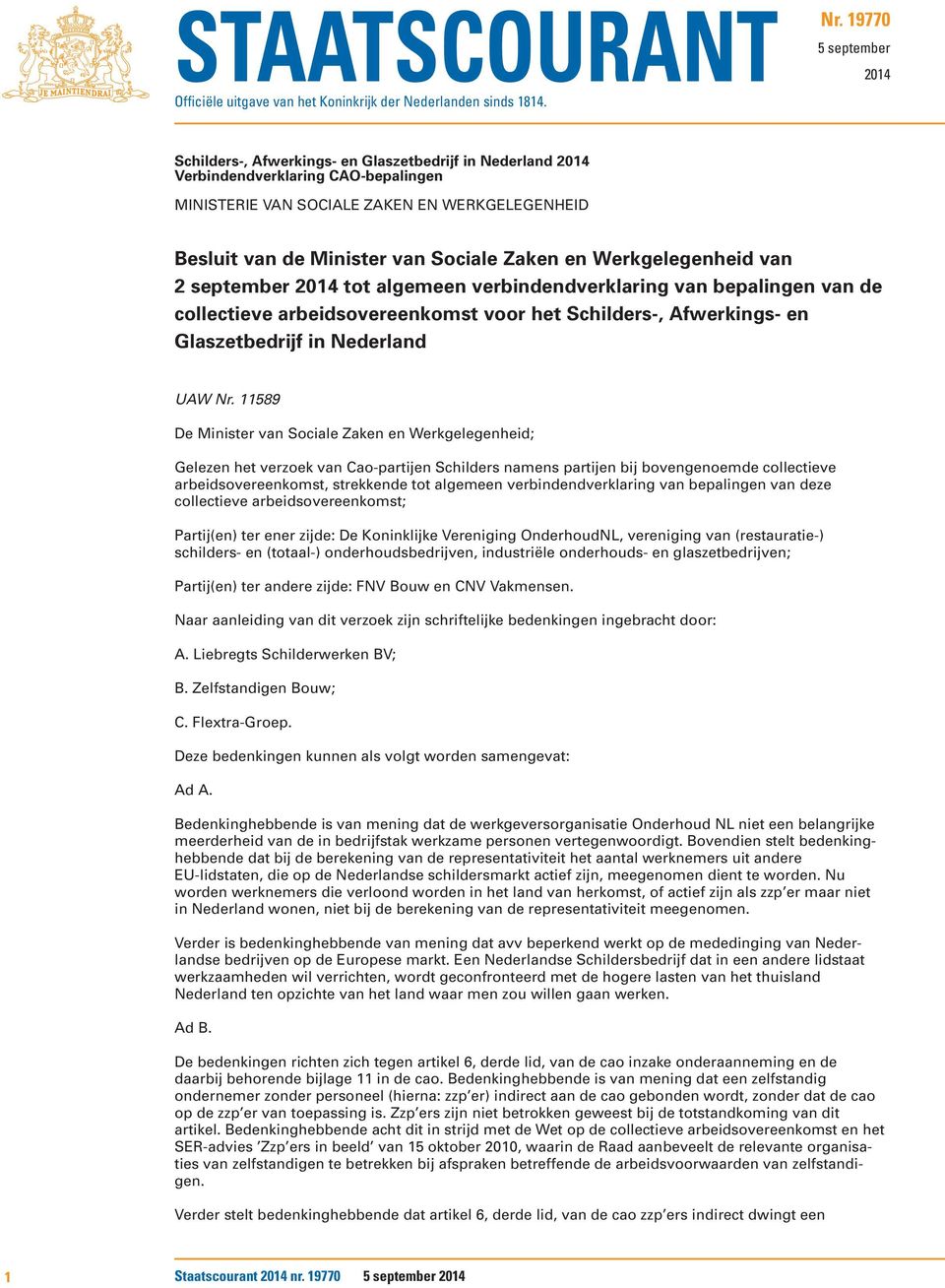 Sociale Zaken en Werkgelegenheid van 2 september 2014 tot algemeen verbindendverklaring van bepalingen van de collectieve arbeidsovereenkomst voor het Schilders-, Afwerkings- en Glaszetbedrijf in