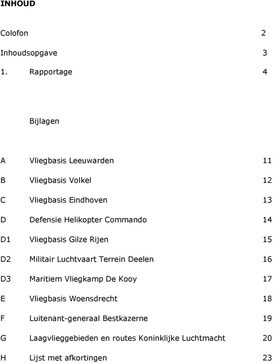 Defensie Helikopter Commando 14 D1 Vliegbasis Gilze Rijen 15 D2 Militair Luchtvaart Terrein Deelen 16 D3