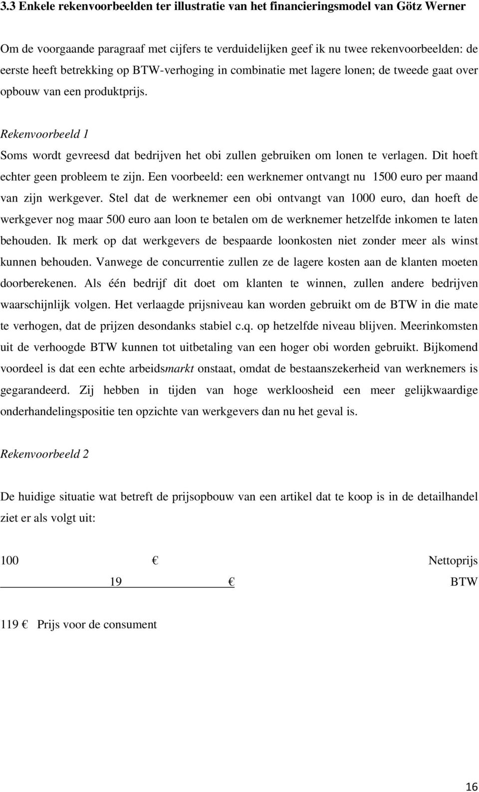 Rekenvoorbeeld 1 Soms wordt gevreesd dat bedrijven het obi zullen gebruiken om lonen te verlagen. Dit hoeft echter geen probleem te zijn.