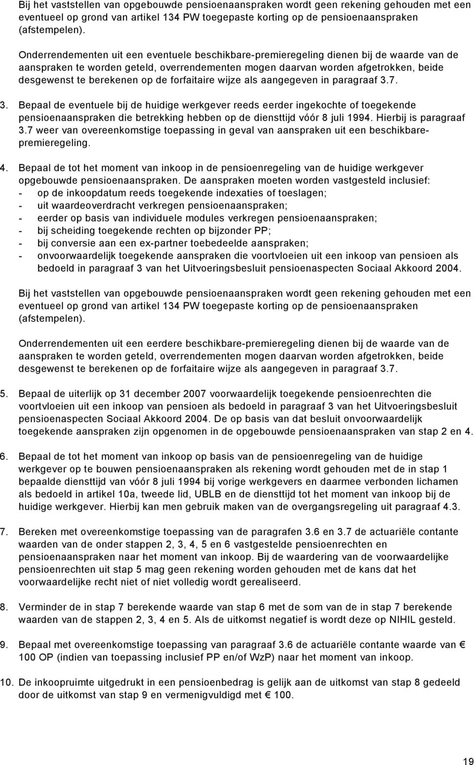 op de forfaitaire wijze als aangegeven in paragraaf 3.