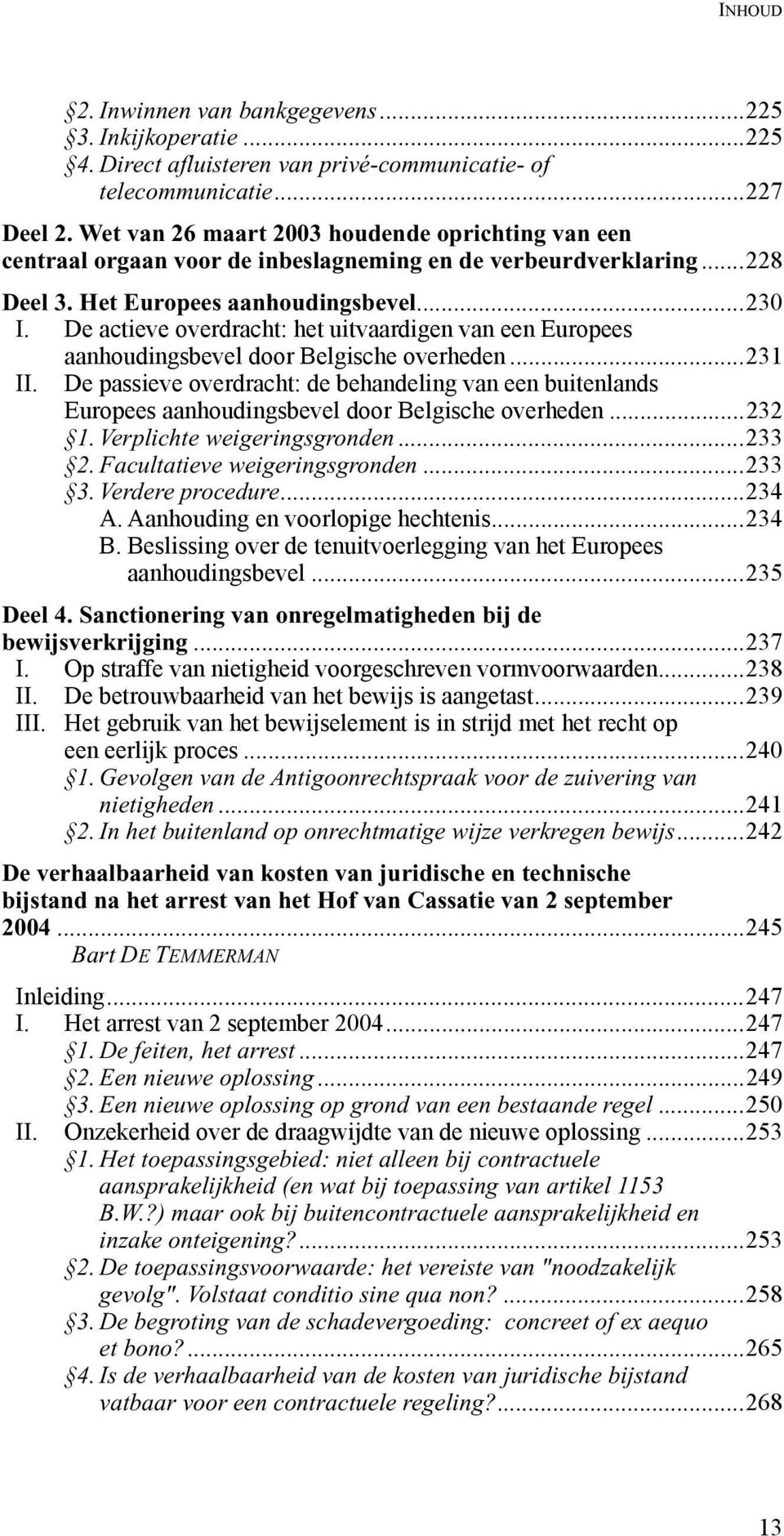 De actieve overdracht: het uitvaardigen van een Europees aanhoudingsbevel door Belgische overheden...231 II.