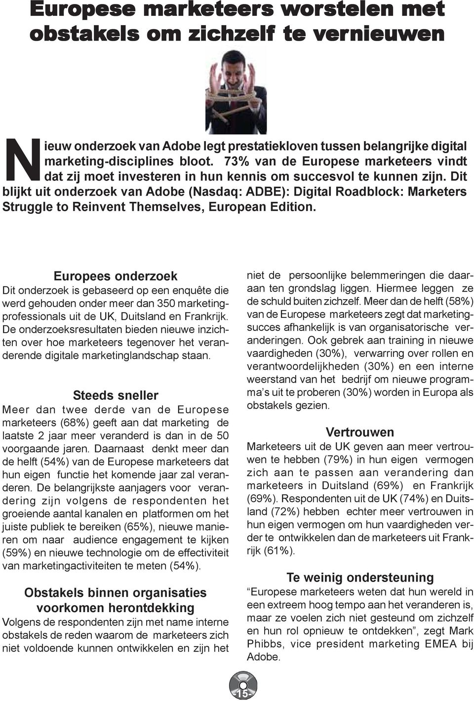 Dit blijkt uit onderzoek van Adobe (Nasdaq: ADBE): Digital Roadblock: Marketers Struggle to Reinvent Themselves, European Edition.