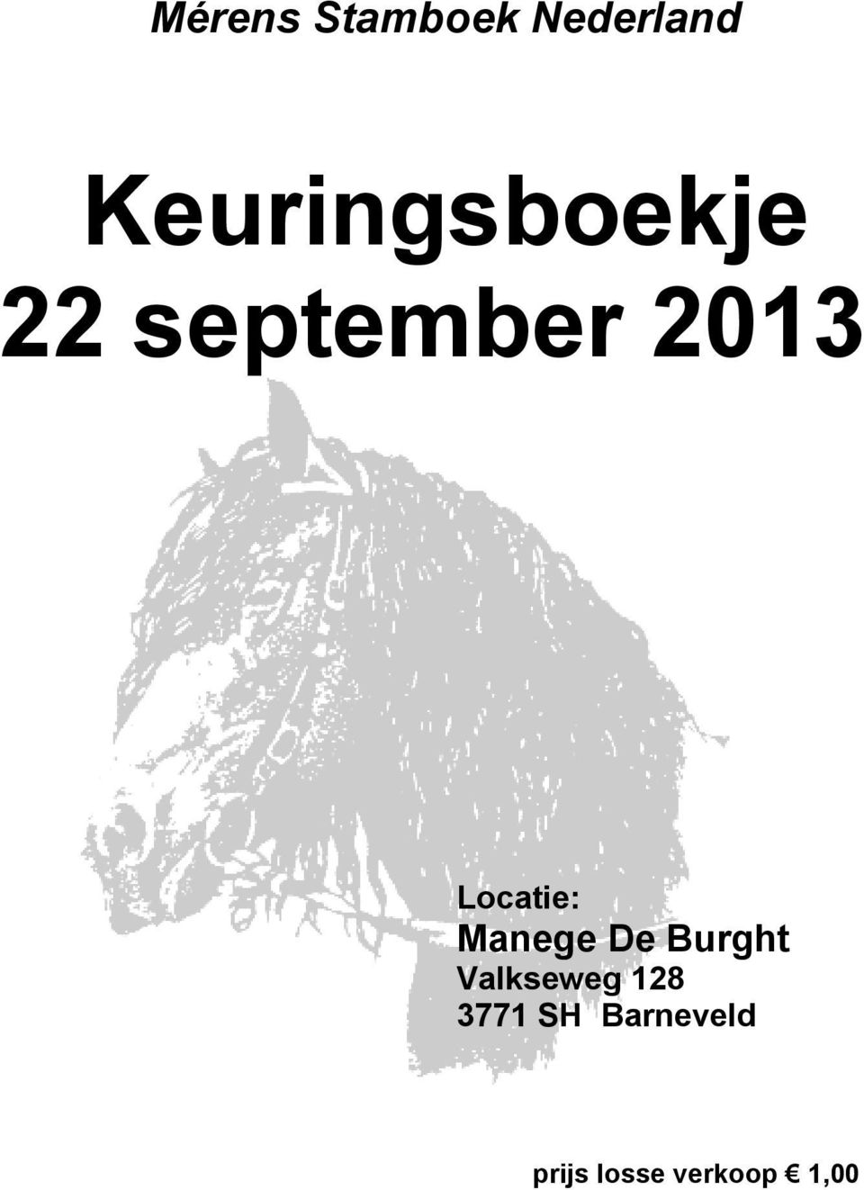 Locatie: Manege De Burght Valkseweg