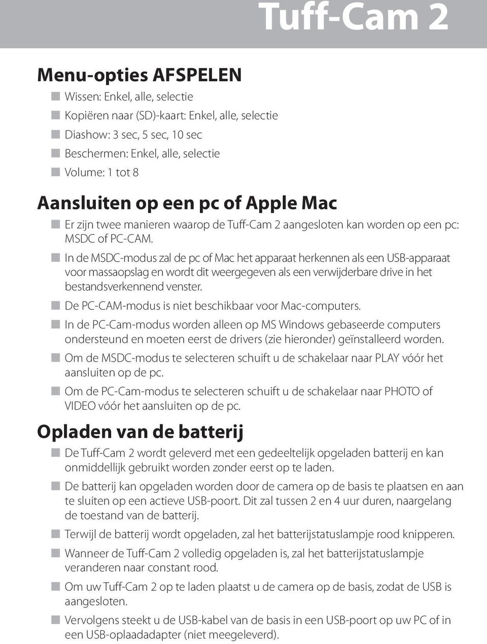 n In de MSDC-modus zal de pc of Mac het apparaat herkennen als een USB-apparaat voor massaopslag en wordt dit weergegeven als een verwijderbare drive in het bestandsverkennend venster.