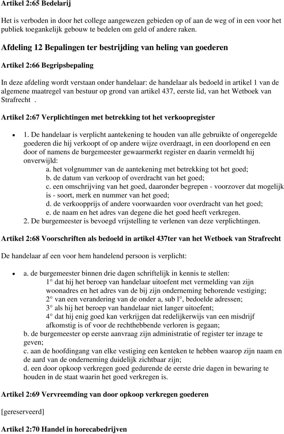 maatregel van bestuur op grond van artikel 437, eerste lid, van het Wetboek van Strafrecht. Artikel 2:67 Verplichtingen met betrekking tot het verkoopregister 1.