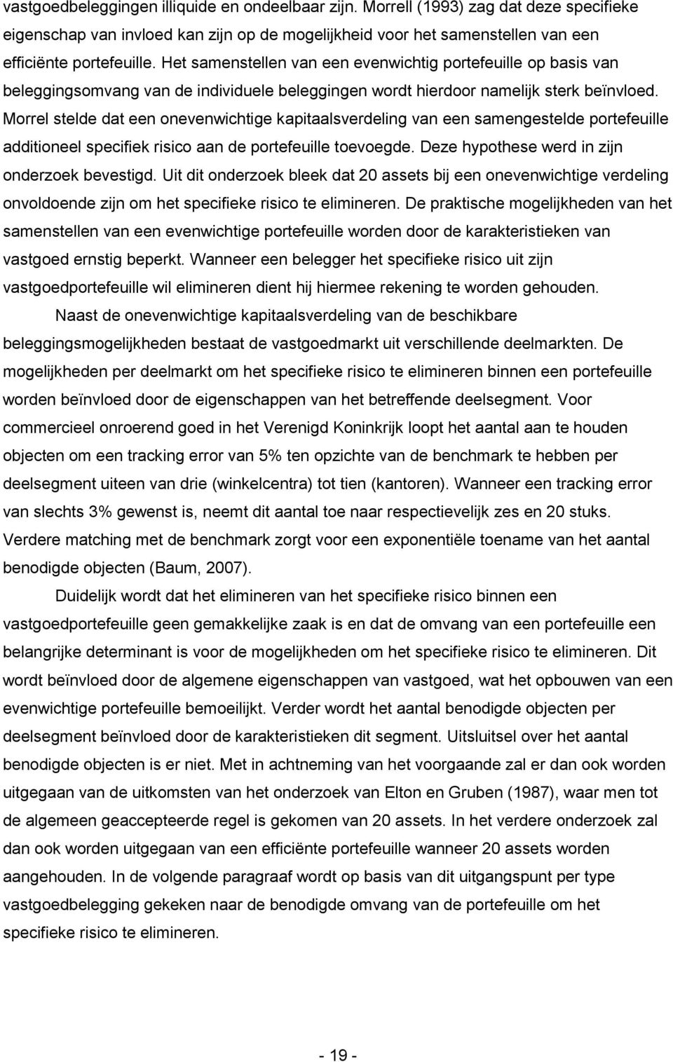 Morrel stelde dat een onevenwichtige kapitaalsverdeling van een samengestelde portefeuille additioneel specifiek risico aan de portefeuille toevoegde. Deze hypothese werd in zijn onderzoek bevestigd.