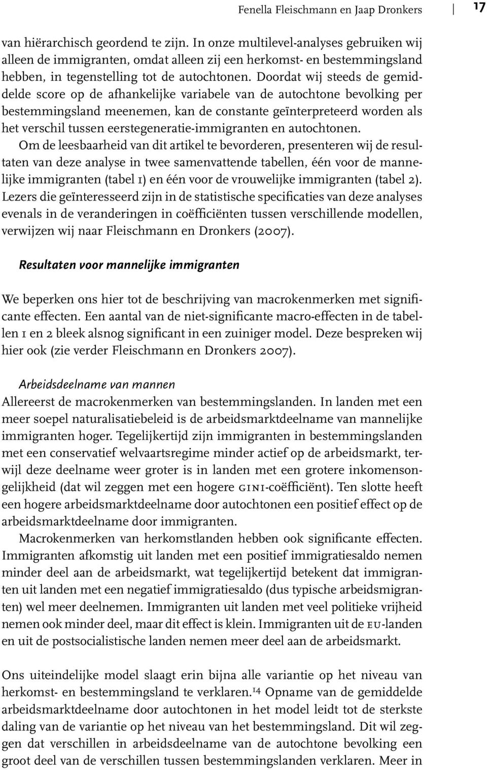 Doordat wij steeds de gemiddelde score op de afhankelijke variabele van de autochtone bevolking per bestemmingsland meenemen, kan de constante geïnterpreteerd worden als het verschil tussen