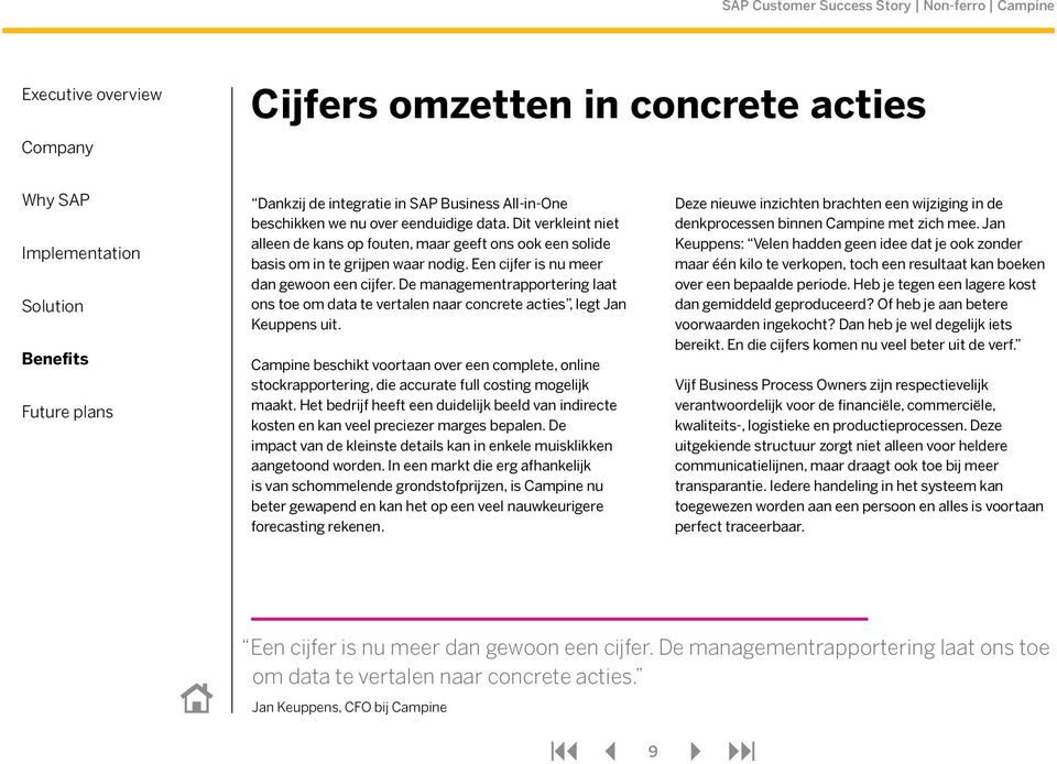 De managementrapportering laat ons toe om data te vertalen naar concrete acties, legt Jan Keuppens uit.