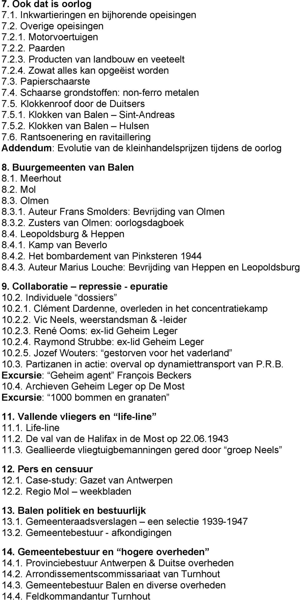 Klokken van Balen Hulsen 7.6. Rantsoenering en ravitaillering Addendum: Evolutie van de kleinhandelsprijzen tijdens de oorlog 8. Buurgemeenten van Balen 8.1.