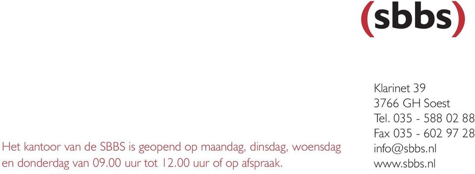 00 uur of op afspraak.