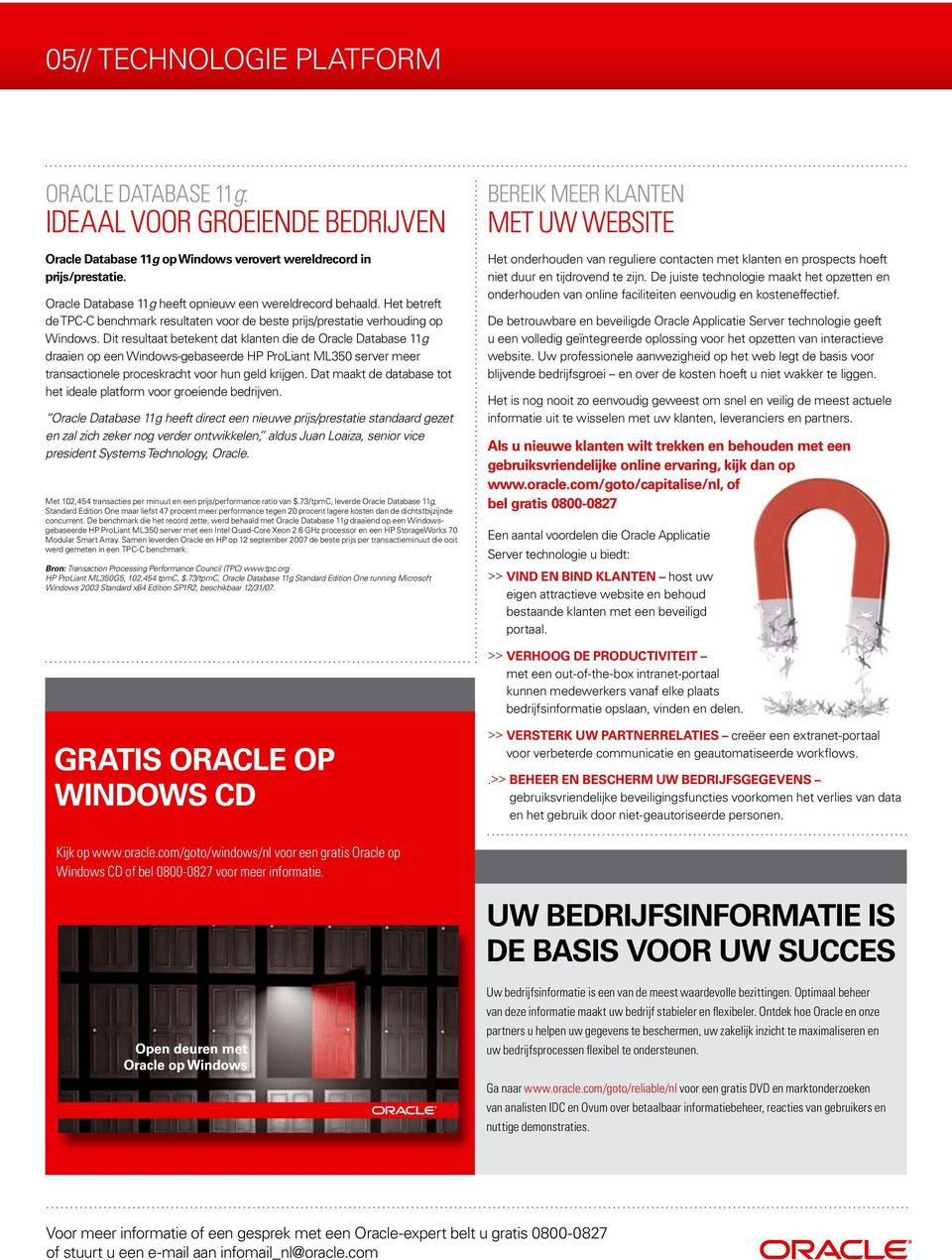 Dit resultaat betekent dat klanten die de Oracle Database 11g draaien op een Windows-gebaseerde HP ProLiant ML350 server meer transactionele proceskracht voor hun geld krijgen.