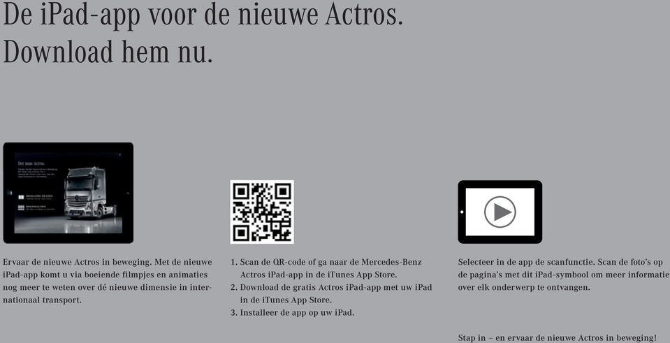 Scan de QR-code of ga naar de Mercedes-Benz Actros ipad-app in de itunes App Store. 2.