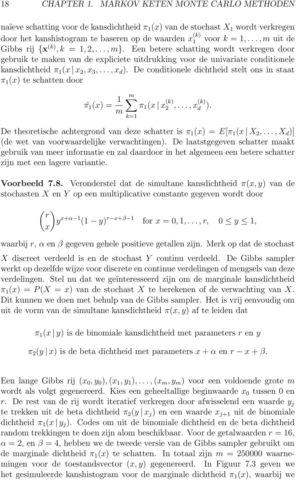 Een betere schatting wordt verkregen door gebruik te maken van de expliciete uitdrukking voor de univariate conditionele kansdichtheid π 1 (x x 2, x 3,..., x d ).