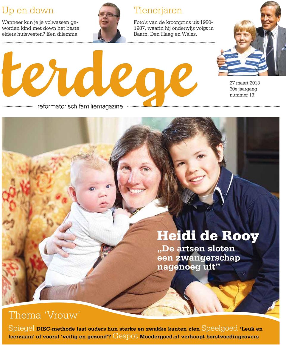 terdege 27 maart 2013 30e jaargang nummer 13 reformatorisch familiemagazine Heidi de Rooy De artsen sloten een zwangerschap nagenoeg