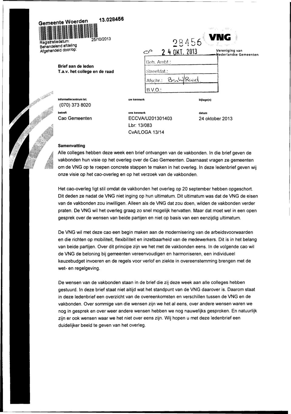 (070) 373 8020 betreft Cao Gemeenten uw kenmerk ons kenmerk ECCVA/U201301403 Lbr: 13/083 CvA/LOGA13/14 bijlage(n) datum 24 oktober 2013 Samenvatting Alle colleges hebben deze week een brief ontvangen