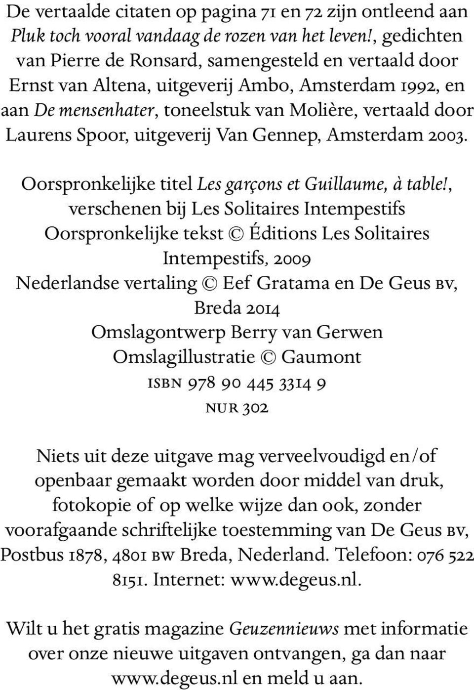 uitgeverij Van Gennep, Amsterdam 2003. Oorspronkelijke titel Les garçons et Guillaume, à table!
