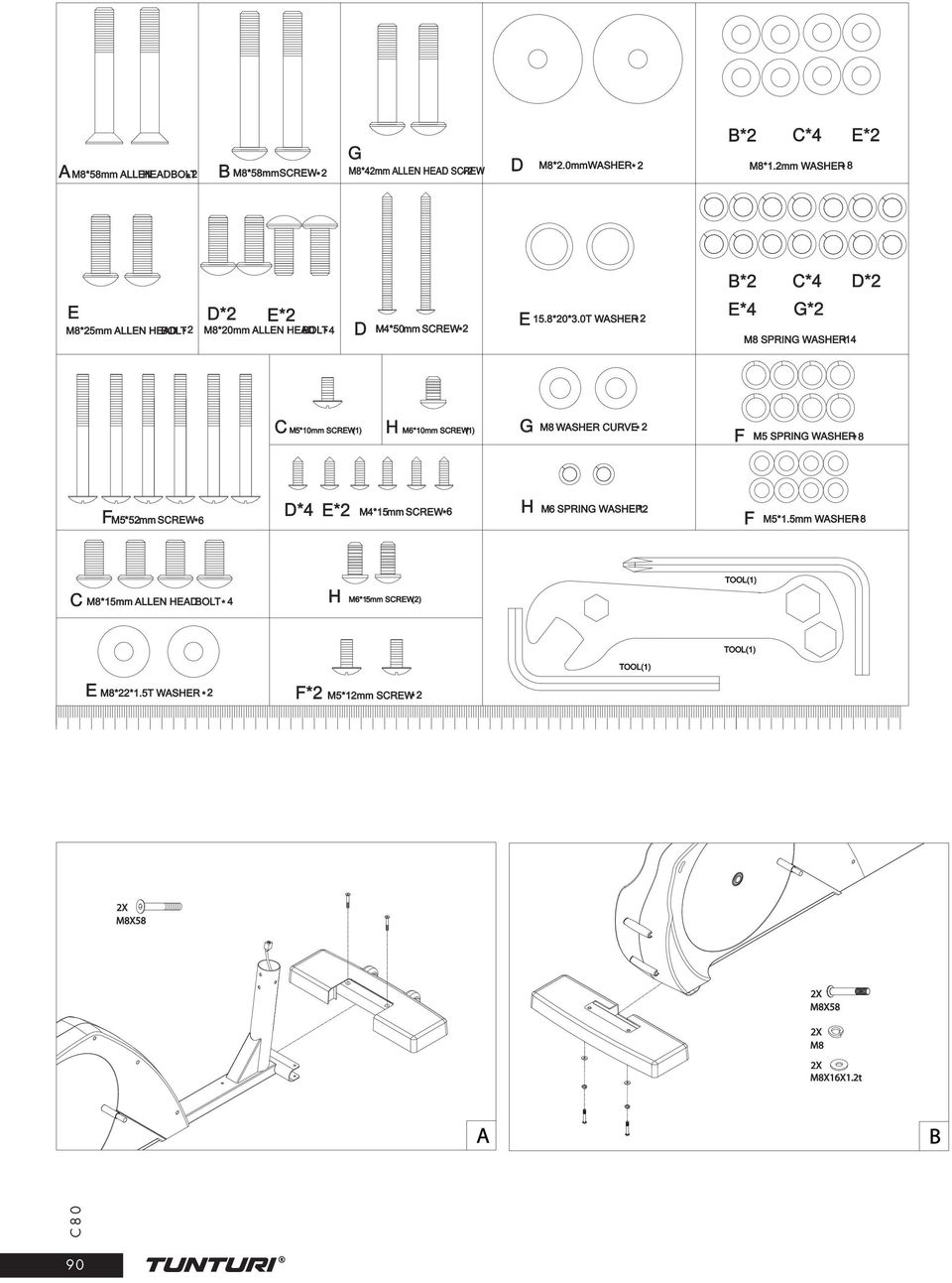 T WASHER* 2 E*4 G*2 M8 SPRING WASHER* 14 C M5*1mm SCREW(1) H M6*1mm SCREW(1) G M8 WASHER CURVE* 2 F M5 SPRING WASHER* 8 F M5*52mm SCREW* 6 D*4 E*2