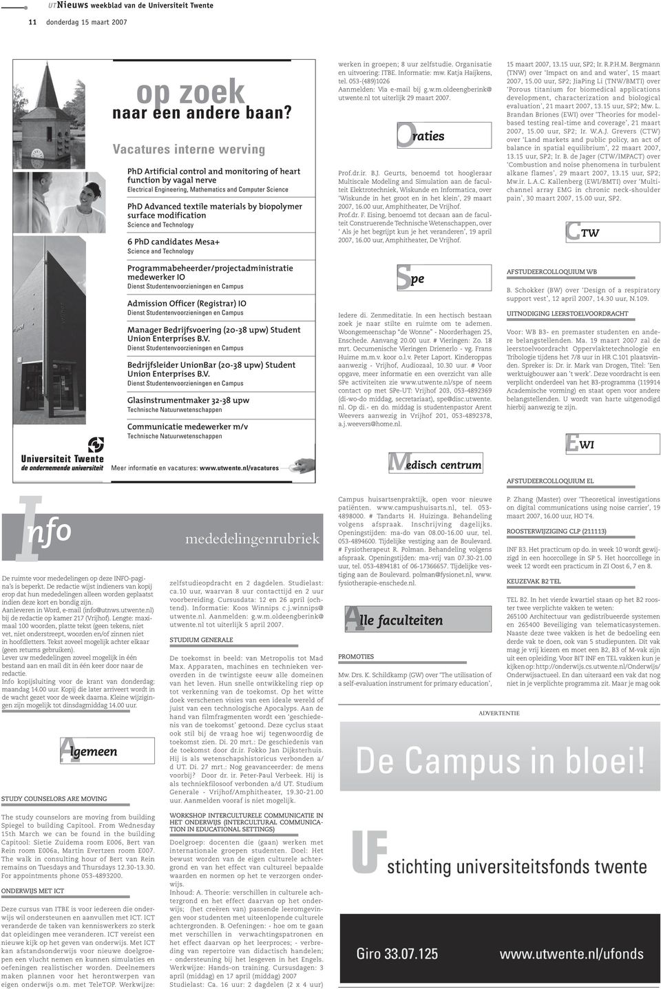 Computer Science Technische medewerker (38 uur per week) Construerende Technische Wetenschappen (CTW) PhD Advanced textile materials by biopolymer surface modification UD Human Resource Management