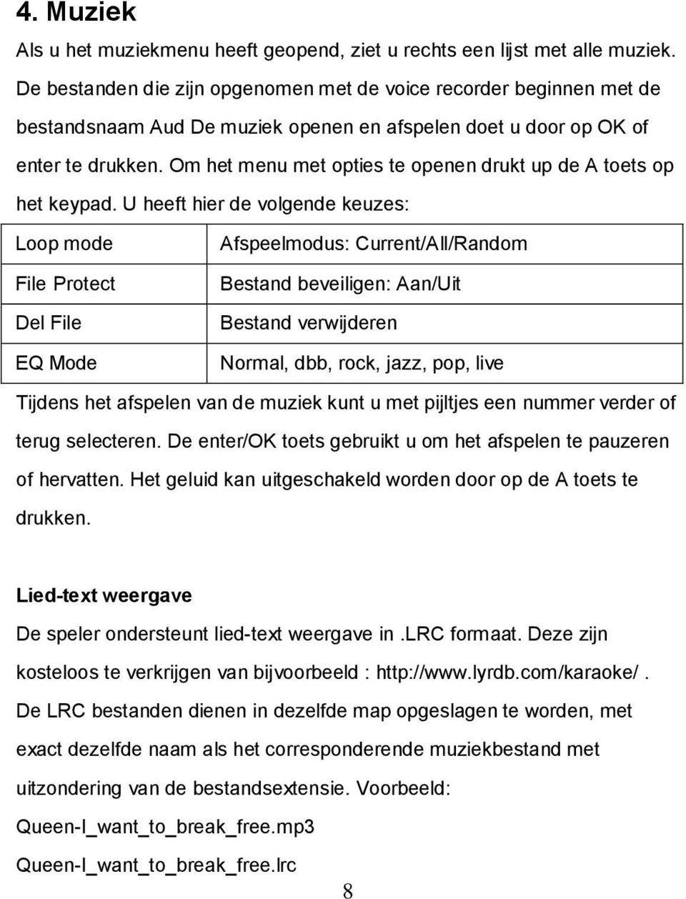 Om het menu met opties te openen drukt up de A toets op het keypad.